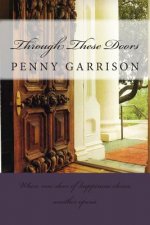 Through These Doors: When One Door of Happiness Closes, Another Opens