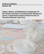 Vitamin, Mineral, and Multivitamin Supplements for the Primary Prevention of Cardiovascular Disease and Cancer: A Systematic Evidence Review for the U