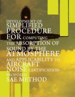 Development of Simplified Procedure for Computing the Absorption of Sound by the Atmosphere and Applicability to Aircraft Noise Certification: Propose