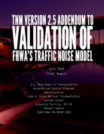 TNM VERSION 2.5 ADDENDUM toValidation of FHWA's Traffic Noise Model (TNM): Phase 1