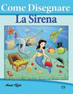 Come Disegnare: La Sirena: Disegno Per Bambini: