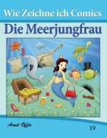 Zeichnen Bücher: Wie Zeichne Ich Comics - Die Meerjungfrau: Zeichnen Bücher: Zeichnen Für Anfänger Bücher