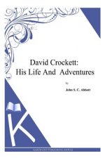 David Crockett: His Life and Adventures