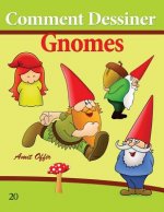 Comment Dessiner: Gnomes: Livre de Dessin: Apprendre Dessiner
