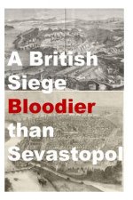 A British Siege Bloodier than Sevastopol