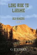 Long Ride To Laramie (Book 6): Old Rangers