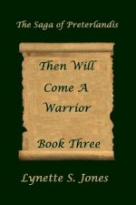 Then Will Come A Warrior