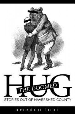 Hug the Doomed: Stories Out of Havershed County