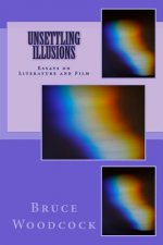 Unsettling Illusions: Essays on Literature and Film