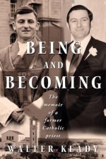 Being and Becoming: The Memoir of a Former Catholic Priest