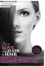 How To Love Your Hair & Hair Extensions