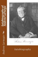 Autobiography of Andrew Carnegie: Autobiography