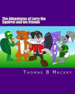 The Adventures of Larry the Squirrel and his friends: The beginning!