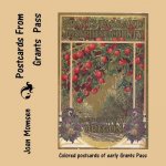 Postcards From Grants Pass: Colored Postcards of Early Grants Pass