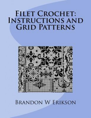 Filet Crochet: Instructions and Grid Patterns