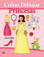 Cómo Dibujar: Princesas: Libros de Dibujo