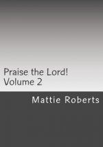 Praise the Lord!: Volume 2