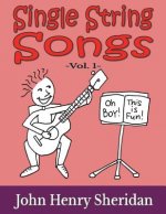 Single String Songs Vol. 1: A Dozen Super Simple & Fun Songs Written Especially for the Beginner Guitarist Using Single String TAB