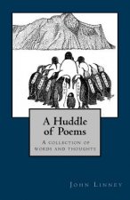 A Huddle of Poems: Collection of Words and Thoughts