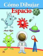 Cómo Dibujar: Espacio: Libros de Dibujo