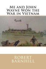 Me and John Wayne Won the War in Vietnam