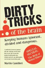 Dirty Tricks of The Brain: keeping Humans Ignorant, Divided and Dangerous