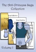 The Anti-Princess Saga Collection: Volume I: Books One-Three