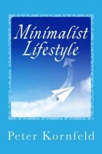 Minimalist Lifestyle: Peaceful & Happy: Living Better With Less