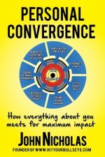 Personal Convergence: How everything about you meets for maximum impact