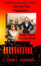 Saving The President: : While Trying To Stay Alive