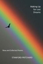 Making Up for Lost Dreams: New and Collected Poems: New and Collected Poems