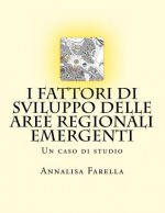 I fattori di sviluppo delle aree regionali emergenti: Un caso di studio