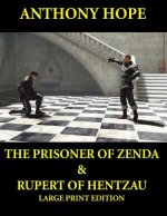 The Prisoner of Zenda & Rupert of Hentzau - Large Print Edition: Anthony Hope Combo