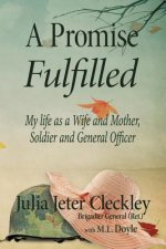 A Promise Fulfilled: My life as a wife and mother, Soldier and General Officer
