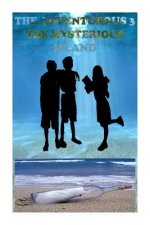 The Adventurous Three- The mysterious Island: A book which highlights the adventures of three friends