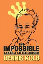 The Impossible Takes A Little Longer