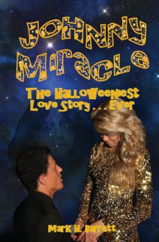 Johnny Miracle: The Halloweeniest Love Story . . . Ever