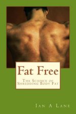 Fat Free: The Science of Shredding Body Fat