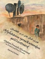 Afghaanse spreekwoorden ge?llustreerd: Afghan Proverbs in Dutch and Dari Persian