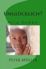 Unglücklich? Nein Danke!