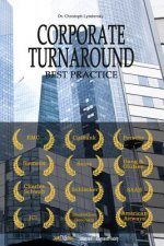 Corporate Turnaround Best Practice: Cases Studies and Articles in Corporate Restructuring