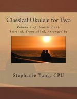 Classical Ukulele for Two: Volume 1 of Ukulele Duets