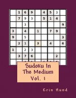 Sudoku In The Medium Vol. 1