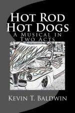 Hot Rod Hot Dogs: A Musical in Two Acts