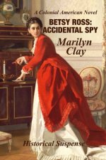 Betsy Ross: Accidental Spy: Expanded Edition