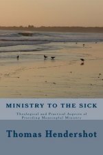 Ministry to the Sick: Theological and Practical Aspects of Providing Meaningful Ministry
