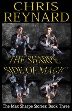 The Sharpe Side of Magic: The Max Sharpe Stories: Book Three