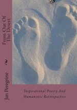 From Out Of The Desert: Inspirational Poetry And Humanistic Retrospective