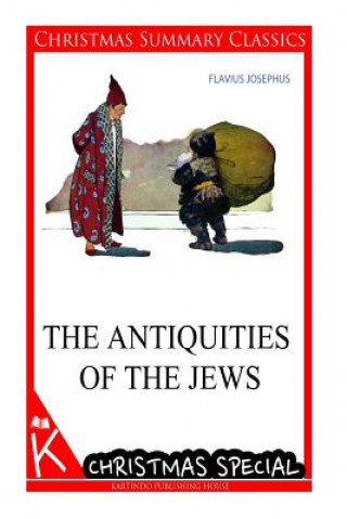 The Antiquities of the Jews [christmas summary classics]