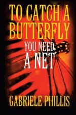 To Catch A Butterfly: You Need A Net